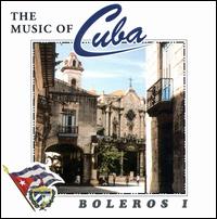 Music of Cuba: Boleros, Vol. 1 - Various Artists