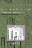Music of the Highest Class: Elitism and Populism in Antebellum Boston - Broyles, Michael, Professor