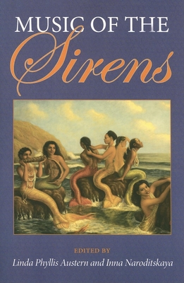 Music of the Sirens - Austern, Linda (Editor), and Naroditskaya, Inna (Editor)