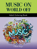 Music On World Off: Adult Coloring Book