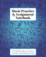 Music Practice & Assignment Notebook: 52 Weeks of Music Lesson Tracking Charts - Record Notes and Practice Log Book - Cool Blue Instruments for Boys and Girls