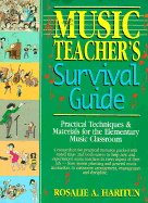 Music Teacher's Survival Guide: Practical Techniques & Materials for the Elementary Music Classroom - Haritun, Rosalie