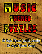 Music Themed Puzzles: Celebrate Your Passion For Music By Doing FUN Puzzles! LARGE PRINT, 60 Music Themed Sudoku Puzzles, PLUS 60 Music Image Mazes!