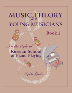 Music Theory for Young Musicians: in the style of Russian School of Piano Playing, Book 1B