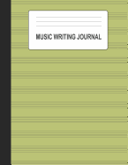 Music Writing Journal: Sheet Music & College Ruled Paper for Composing & Writing - Green