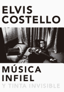 Musica Infiel y Tinta Invisible: Memorias de Elvis Costello
