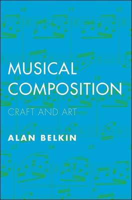 Musical Composition: Craft and Art - Belkin, Alan