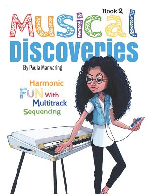 Musical Discoveries: Multitrack Sequencing - Manwaring, Paula