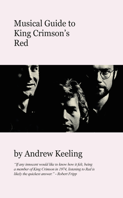 Musical Guide To King Crimson's Red - Keeling, Andrew