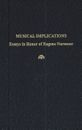Musical Implications: Essays in Honor of Eugene Narmour