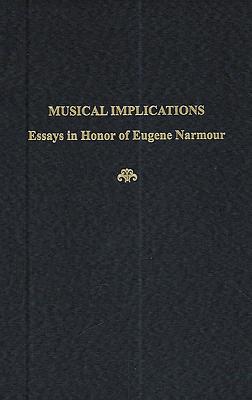 Musical Implications: Essays in Honor of Eugene Narmour - Bernstein, Lawrence F