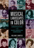 Musical Landscapes in Color: Conversations with Black American Composers