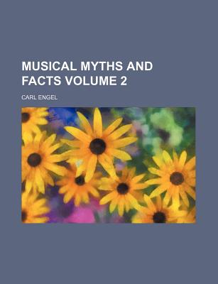 Musical Myths and Facts Volume 2 - Engel, Carl