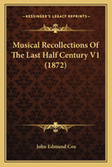 Musical Recollections of the Last Half Century V1 (1872)