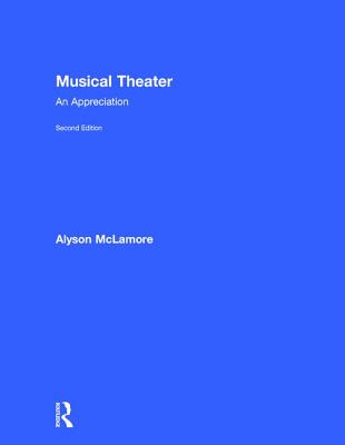 Musical Theater: An Appreciation - McLamore, Alyson