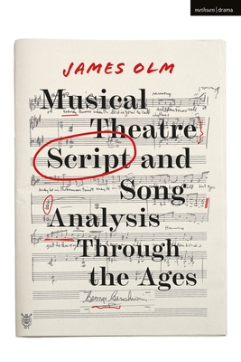 Musical Theatre Script and Song Analysis Through the Ages - Olm, James