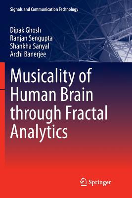 Musicality of Human Brain Through Fractal Analytics - Ghosh, Dipak, and Sengupta, Ranjan, and Sanyal, Shankha