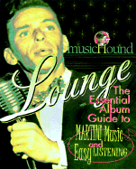 Musichound Lounge: The Essential Album Guide to Martini Music and Easy Listening