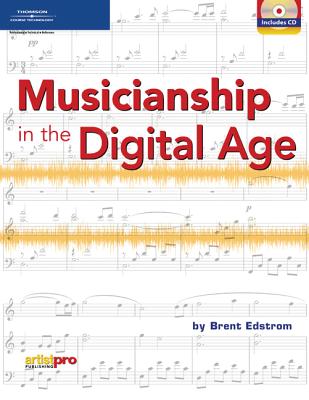 Musicianship in the Digital Age: Book & CD-ROM - Edstrom, Brent