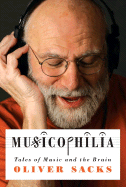 Musicophilia: Tales of Music and the Brain - Sacks, Oliver