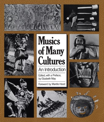 Musics of Many Cultures: An Introduction - May, Elizabeth (Editor), and Hood, Mantle (Foreword by)