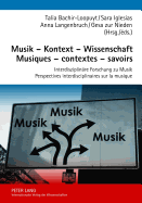 Musik - Kontext - Wissenschaft- Musiques - Contextes - Savoirs: Interdisziplinaere Forschung Zu Musik- Perspectives Interdisciplinaires Sur La Musique