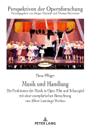Musik und Handlung: Die Funktionen der Musik in Oper, Film und Schauspiel mit einer exemplarischen Betrachtung von Albert Lortzings Werken