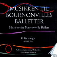 Musikken til Bournonvilles Balletter, Vol. 4: Et Folkesagn - Lars Bjrnkjr (violin); lborg Symphony Orchestra; Peter Ernst Lassen (conductor)