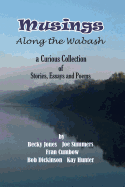 Musings Along the Wabash: A Curious Collection of Stories, Essays and Poems
