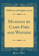 Musings by Camp-Fire and Wayside (Classic Reprint)