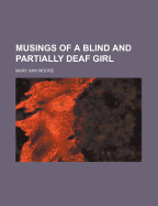 Musings of a Blind and Partially Deaf Girl