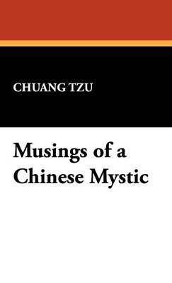 Musings of a Chinese Mystic - Tzu, Chuang