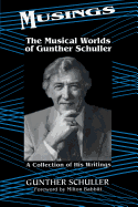 Musings: The Musical Worlds of Gunther Schuller