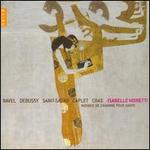 Musique de Chambre pour Harpe: Ravel, Debussy, Saint-Sans, Caplet, Cras