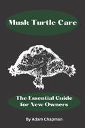 Musk Turtle Care: The Essential Guide for New Owners