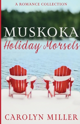 Muskoka Holiday Morsels - Miller, Carolyn