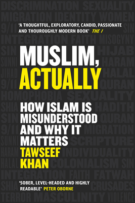 Muslim, Actually: How Islam is Misunderstood and Why it Matters - Khan, Tawseef