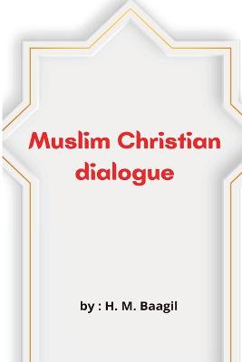 Muslim Christian dialogue - Baagil, H M