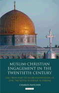 Muslim-Christian Engagement in the Twentieth Century: The Principles of Inter-faith Dialogue and the Work of Ismail Al-Faruq