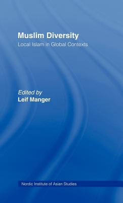 Muslim Diversity: Local Islam in Global Contexts - Manger, Leif