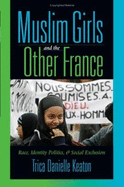 Muslim Girls and the Other France: Race, Identity Politics, and Social Exclusion