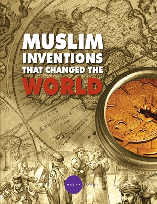 Muslim Inventions that Changed the World - Starr, Jason Luke