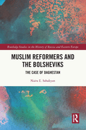 Muslim Reformers and the Bolsheviks: The Case of Daghestan