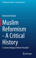 Muslim Reformism - A Critical History: Is Islamic Religious Reform Possible?