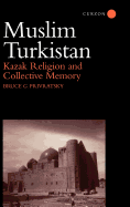 Muslim Turkistan: Kazak Religion and Collective Memory