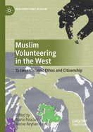Muslim Volunteering in the West: Between Islamic Ethos and Citizenship