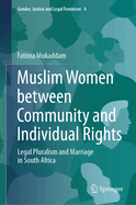 Muslim Women Between Community and Individual Rights: Legal Pluralism and Marriage in South Africa