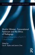 Muslim Women, Transnational Feminism and the Ethics of Pedagogy: Contested Imaginaries in Post-9/11 Cultural Practice