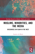 Muslims, Minorities, and the Media: Discourses on Islam in the West