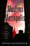 Muslims of Metropolis: The Stories of Three Immigrant Families in the West
